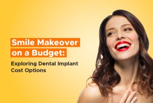smile makeover on a budget exploring dental implant cost options